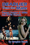 Deadlier Than the Male: Femme Fatales in 1960s and 1970s Cinema - Paperback
