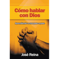 Cómo Hablar Con Dios: Aprendiendo A Orar Paso A Paso - Paperback