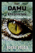 The Damu Chronicles: Emails with a Sumerian God - Paperback