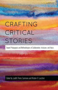 Crafting Critical Stories: Toward Pedagogies and Methodologies of Collaboration, Inclusion, and Voice - Paperback