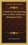 A Pickle for the Knowing Ones or Plain Truths in a Homespun Dress - Hardcover