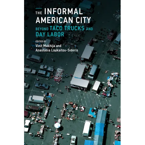 The Informal American City: Beyond Taco Trucks and Day Labor - Paperback