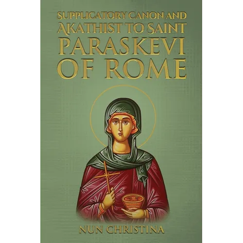 Supplicatory Canon and Akathist to Saint Paraskevi of Rome - Paperback