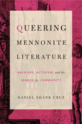Queering Mennonite Literature: Archives, Activism, and the Search for Community - Paperback