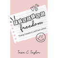 Finding Freedom: Finding Freedom in a Self-Love Culture - Paperback