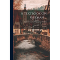 A Textbook On German ...: Grammar - Paperback
