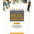 School of Biblical Evangelism: 101 Lessons: How to Share Your Faith Simply, Effectively, Biblically... the Way Jesus Did - Paperback