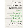 The Indo-Europeans Rediscovered: How a Scientific Revolution Is Rewriting Their Story - Hardcover