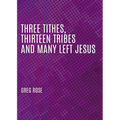Three Tithes, Thirteen Tribes and Many Left Jesus - Paperback