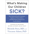 What's Making Our Children Sick?: How Industrial Food Is Causing an Epidemic of Chronic Illness, and What Parents (and Doctors) Can Do about It - Paperback