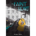 The Faint of Heart: A Graphic Novel - Hardcover