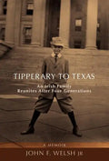 Tipperary to Texas: An Irish Family Reunites After Four Generations - Hardcover