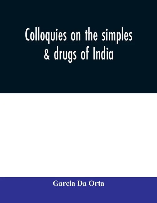 Colloquies on the simples & drugs of India - Paperback