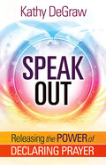 Speak Out: Releasing the Power of Declaring Prayer - Paperback