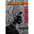 Blackness in Mexico: Afro-Mexican Recognition and the Production of Citizenship in the Costa Chica - Hardcover