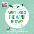 Why Does the Wind Blow?: Weather with the Very Hungry Caterpillar - Board Book