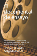 El documental de ensayo: La construcción conceptual del documental de ensayo a partir del análisis de la teoría del cine - Paperback