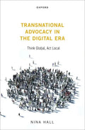 Transnational Advocacy in the Digital Era: Think Global, ACT Local - Hardcover