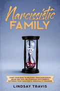 Narcissistic Family: Start your Road to Recovery from Narcissistic Abuse and Toxic Relationships with Parents Suffering from Narcissistic P - Paperback