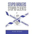 Stupid Brokers - Stupid Clients - Paperback