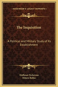 The Inquisition: A Political and Military Study of Its Establishment - Hardcover