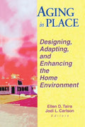 Aging in Place: Designing, Adapting, and Enhancing the Home Environment - Paperback