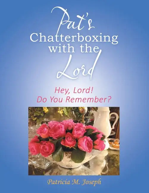 Pat's Chatterboxing with the Lord: Hey, Lord! Do You Remember? - Paperback
