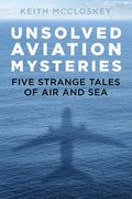 Unsolved Aviation Mysteries: Five Strange Tales of Air and Sea - Paperback
