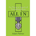 All In: For Those in Search of Something More - Paperback