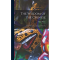 The Wisdom of the Chinese: Their Philosophy in Sayings and Proverbs - Hardcover