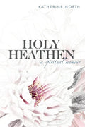 Holy Heathen: A Spiritual Memoir - Paperback