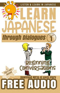 Learn Japanese through Dialogues: Beginning Conversations - Paperback