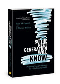 So the Next Generation Will Know: Preparing Young Christians for a Challenging World - Paperback