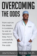 Overcoming the Odds: From War on the Streets in Louisiana to War on Terrorism in Iraq, How I Successfully Overcame the Odds - Paperback