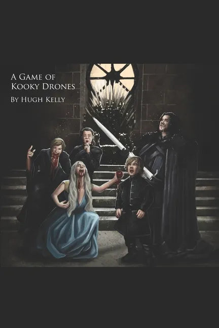 A Game Of Kooky Drones: A funny Game of Thrones parody book that'll solve any animosity you have with the iconic HBO series, season 8, and lon - Paperback
