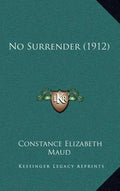 No Surrender (1912) - Hardcover