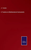 A Treatise on Mathematical Instruments - Hardcover