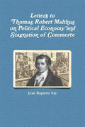 Letters to Thomas Robert Malthus on Political Economy and Stagnation of Commerce - Paperback