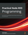 Practical Node-RED Programming: Learn powerful visual programming techniques and best practices for the web and IoT - Paperback