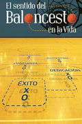 El Sentido Del Baloncesto En La Vida: Libro Motivacional y Liderazgo - Paperback