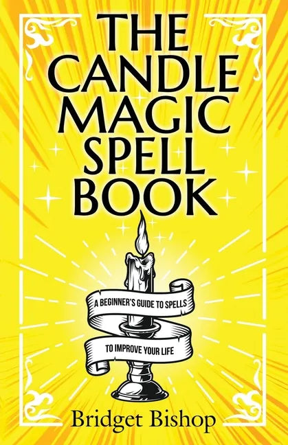 The Candle Magic Spell Book: A Beginner's Guide to Spells to Improve Your Life - Paperback