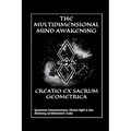 Creatio Ex Sacrum Geometrica: Quantum Consciousness, Divine Light & the Alchemy of Metatrons Cube - Paperback