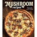 Mushroom Recipes: Delicious Recipes Featuring This Versatile Superfood - Hardcover