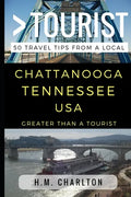 Greater Than a Tourist - Chattanooga Tennessee United States: 50 Travel Tips from a Local - Paperback