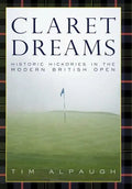 Claret Dreams: Historic Hickories in the Modern British Open - Hardcover
