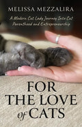 For The Love of Cats: A Modern Cat Lady's Journey into Cat Parenthood and Entrepreneurship - Paperback