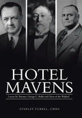 Hotel Mavens: Lucius M. Boomer, George C. Boldt and Oscar of the Waldorf - Hardcover