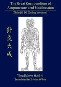 The Great Compendium of Acupuncture and Moxibustion Vol. I - Paperback