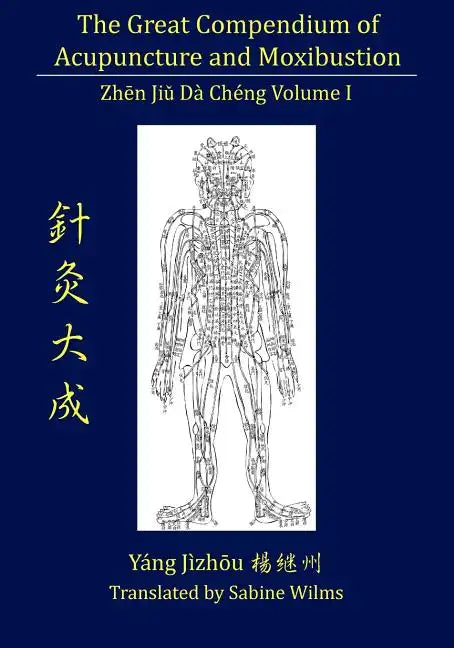 The Great Compendium of Acupuncture and Moxibustion Vol. I - Paperback