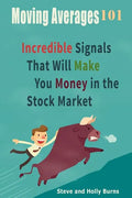 Moving Averages 101: Incredible Signals That Will Make You Money in the Stock Market - Paperback